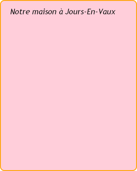 Notre maison à Jours-En-Vaux

